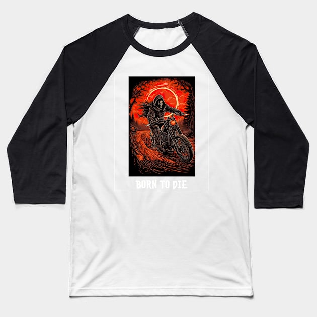 Born to die | Grim Reaper | Biker Baseball T-Shirt by Popstarbowser